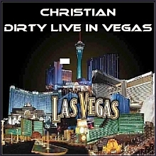 Christian - Dirty Live in Vegas